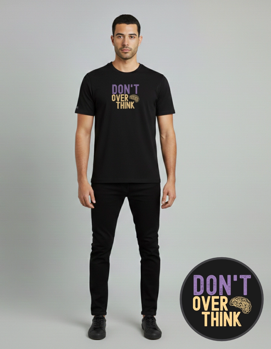 t shirt don't overthink t shirt don't overthink
