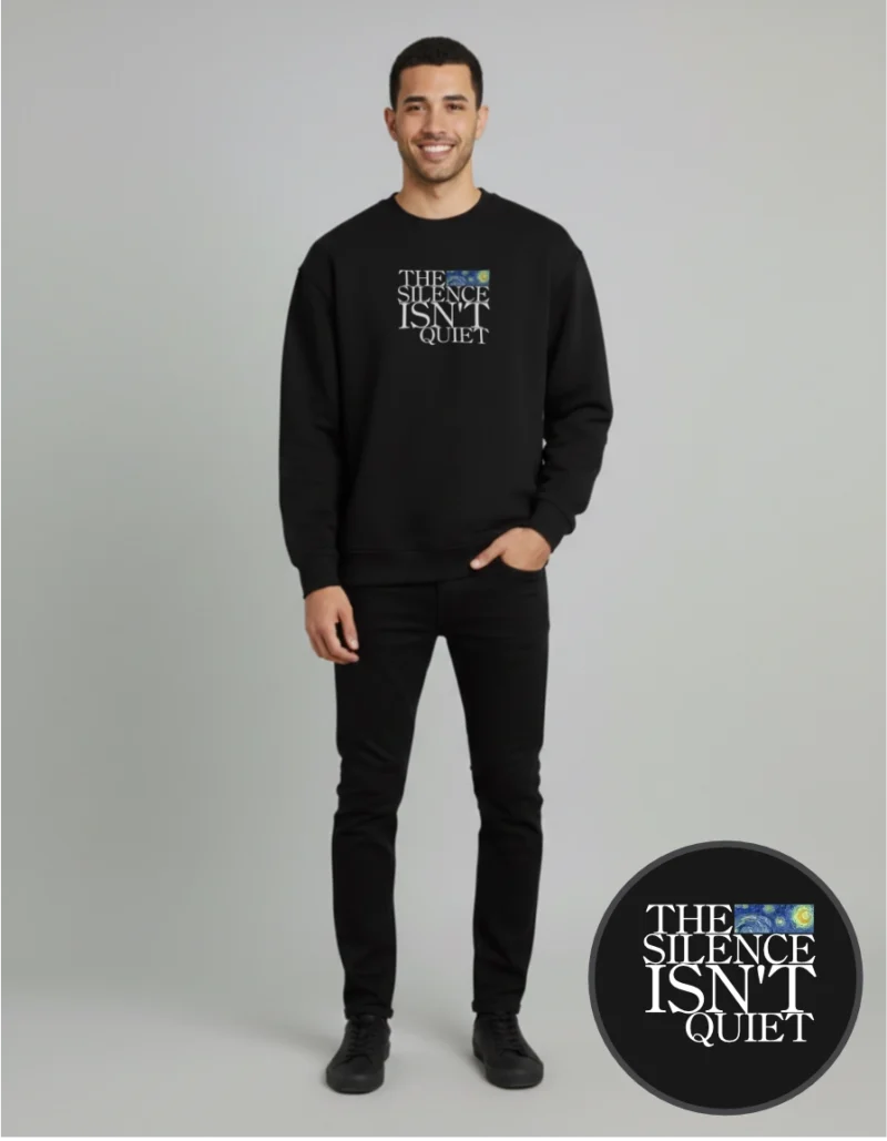 sweatshirt unisex the silence isn't quiet